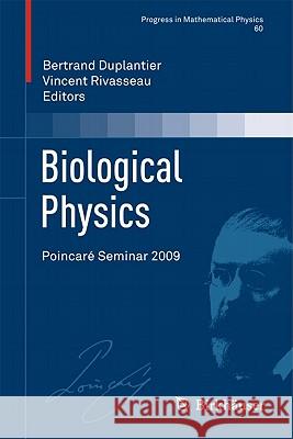 Biological Physics: Poincaré Seminar 2009 Duplantier, Bertrand 9783034604277