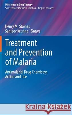 Treatment and Prevention of Malaria: Antimalarial Drug Chemistry, Action and Use Staines, Henry M. 9783034604796 Birkhauser