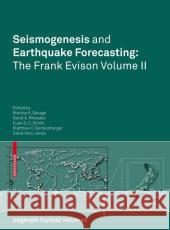 Seismogenesis and Earthquake Forecasting: The Frank Evison Volume II Martha Savage David A. Rhoades Euan G. C. Smith 9783034604994