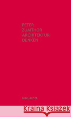 Architektur denken Zumthor, Peter   9783034605557