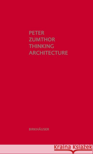 Thinking Architecture : Third, expanded edition Peter Zumthor 9783034605854 Birkhauser