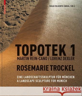 Topotek 1: Eine Landschaftsskulptur Fr Mnchen / A Landscape Sculpture for Munich Thilo Folkerts 9783034605915 Birkhauser