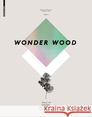 Wonder Wood : Holz in Design, Architektur und Kunst Glasner, Barbara; Ott, Stephan 9783034606738 Birkhäuser Berlin