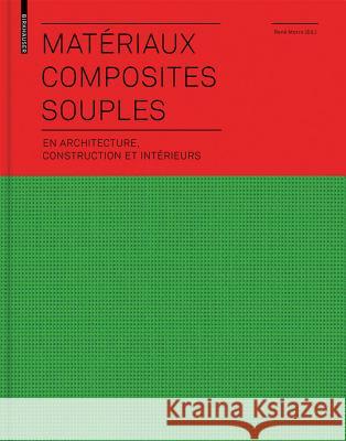 Matériaux composites souples en architecture, construction et intérieurs : en architecture, construction et intérieurs Rene Motro 9783034607094