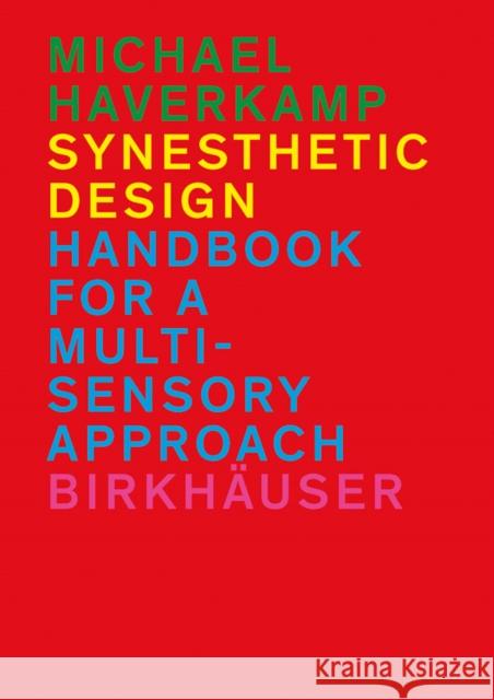 Synesthetic Design : Handbook for a Multi-Sensory Approach Michael Haverkamp 9783034607155 Birkhauser