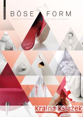 Die Bse Form: Design an Der Grenze Des Guten Geschmacks  9783034607216 Birkhäuser Architektur
