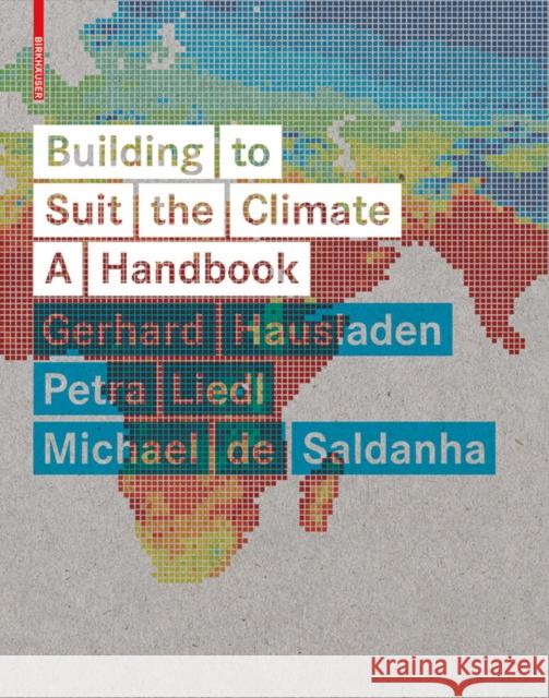 Building to Suit the Climate : A Handbook Gerhard Hausladen Petra Liedl 9783034607285 Birkhauser