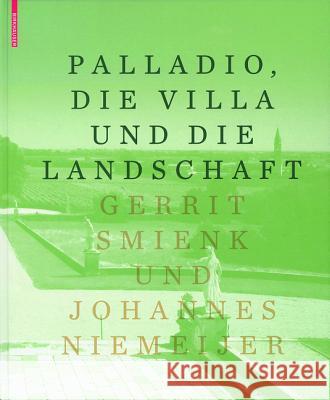 Palladio, die Villa und die Landschaft Smienk, Gerrit; Niemeijer, Johannes 9783034607537 Birkhäuser Berlin
