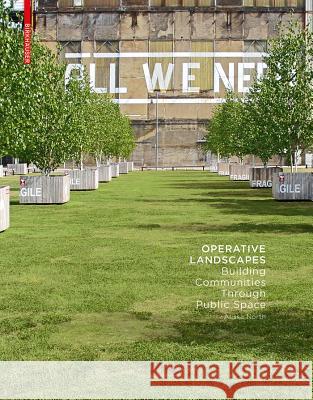 Operative Landscapes : Building Communities Through Public Space Alissa North 9783034608213 Birkhauser Boston
