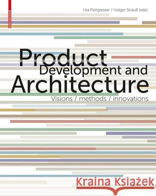 Product Development and Architecture: Visions, Methods, Innovations  9783034608411 Birkhäuser