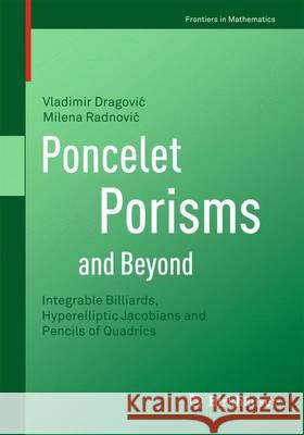 Poncelet Porisms and Beyond: Integrable Billiards, Hyperelliptic Jacobians and Pencils of Quadrics Dragovic, Vladimir 9783034800143 Not Avail