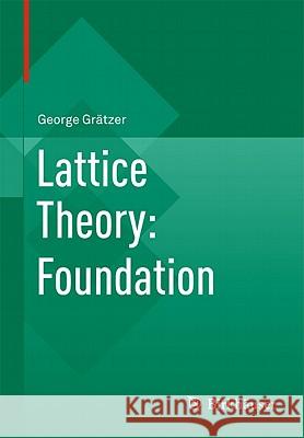 Lattice Theory: Foundation George Gratzer 9783034800174 Not Avail