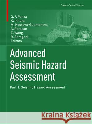 Advanced Seismic Hazard Assessment: Part I: Seismic Hazard Assessment Panza, Giuliano F. 9783034800396 Not Avail