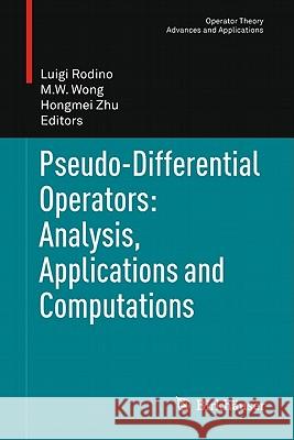 Pseudo-Differential Operators: Analysis, Applications and Computations Luigi Rodino Man Wah Wong Hongmei Zhu 9783034800488 Not Avail