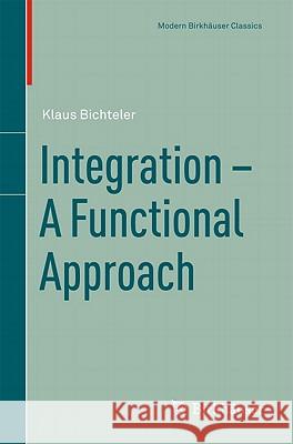 Integration - A Functional Approach Klaus Bichteler 9783034800549 Springer