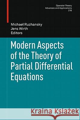 Modern Aspects of the Theory of Partial Differential Equations Michael Ruzhansky Jens Wirth 9783034800686 Not Avail