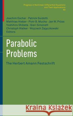 Parabolic Problems: The Herbert Amann Festschrift Escher, Joachim 9783034800747
