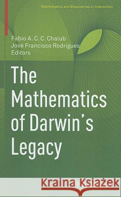 The Mathematics of Darwin's Legacy Fabio A. C. C. Chalub Jose Francisco Rodrigues Jos Francisco Rodrigues 9783034801218 Not Avail