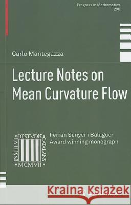 Lecture Notes on Mean Curvature Flow Carlo Mantegazza 9783034801447 Not Avail