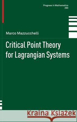 Critical Point Theory for Lagrangian Systems Marco Mazzucchelli 9783034801621 Not Avail