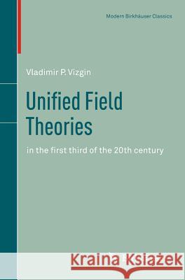 Unified Field Theories: In the First Third of the 20th Century Barbour, J. B. 9783034801737 Birkhauser