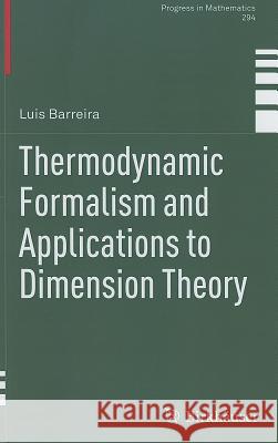 Thermodynamic Formalism and Applications to Dimension Theory Barreira, Luis 9783034802055