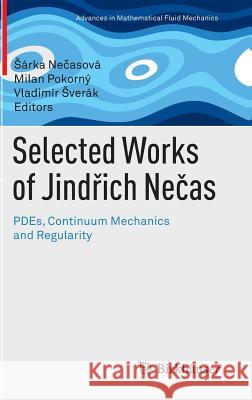 Selected Works of Jindřich Nečas: Pdes, Continuum Mechanics and Regularity Nečasová, Sárka 9783034802307