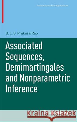 Associated Sequences, Demimartingales and Nonparametric Inference B. L. S. Prakas 9783034802390 Birkhauser