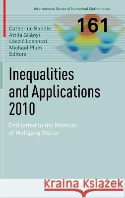 Inequalities and Applications 2010: Dedicated to the Memory of Wolfgang Walter Bandle, Catherine 9783034802482 Birkhauser