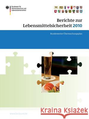 Berichte Zur Lebensmittelsicherheit 2010: Bundesweiter Überwachungsplan 2010 Dombrowski, Saskia 9783034802659