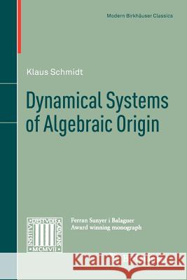 Dynamical Systems of Algebraic Origin Schmidt, Klaus 9783034802765 Modern Birkhauser Classics
