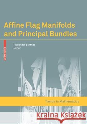 Affine Flag Manifolds and Principal Bundles Alexander Schmitt 9783034803090