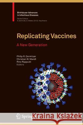 Replicating Vaccines: A New Generation Dormitzer, Philip R. 9783034803168 Springer