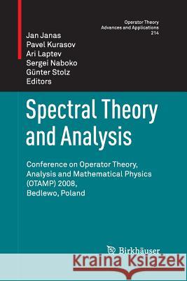 Spectral Theory and Analysis: Conference on Operator Theory, Analysis and Mathematical Physics (Otamp) 2008, Bedlewo, Poland Janas, Jan 9783034803267 Birkhauser