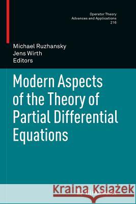 Modern Aspects of the Theory of Partial Differential Equations Michael Ruzhansky Jens Wirth 9783034803311 Birkhauser