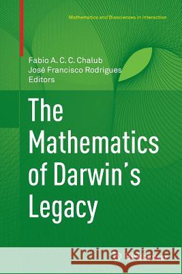 The Mathematics of Darwin's Legacy Fabio A. C. C. Chalub Jose Francisco Rodrigues 9783034803342 Birkhauser
