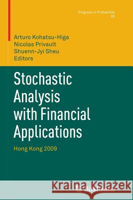 Stochastic Analysis with Financial Applications: Hong Kong 2009 Kohatsu-Higa, Arturo 9783034803373 Birkhauser