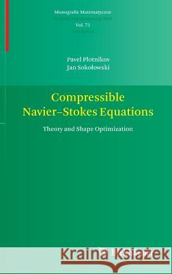 Compressible Navier-Stokes Equations: Theory and Shape Optimization Plotnikov, Pavel 9783034803663 Birkhauser