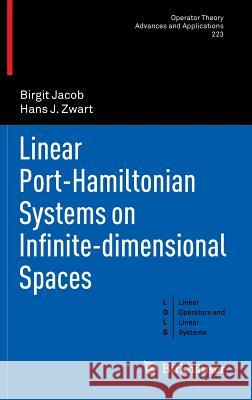 Linear Port-Hamiltonian Systems on Infinite-Dimensional Spaces Jacob, Birgit 9783034803984 Birkhauser