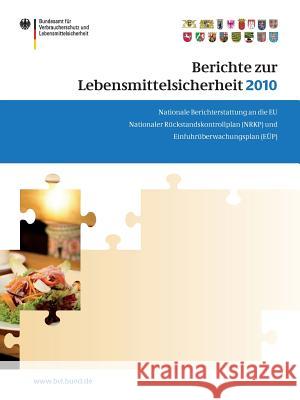 Berichte zur Lebensmittelsicherheit 2010: Nationaler Rückstandskontrollplan und Einfuhrüberwachungsplan Saskia Dombrowski 9783034804332