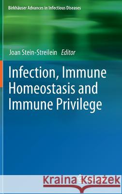 Infection, Immune Homeostasis and Immune Privilege Joan Stein-Streilein 9783034804448 Birkhauser