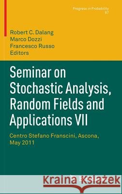 Seminar on Stochastic Analysis, Random Fields and Applications VII: Centro Stefano Franscini, Ascona, May 2011 Dalang, Robert C. 9783034805445 Birkhauser