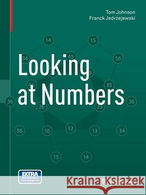 Looking at Numbers Tom Johnson Franck Jedrzejewski 9783034805537 Springer