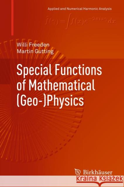 Special Functions of Mathematical (Geo-)Physics Willi Freeden Martin Gutting 9783034805629 Springer