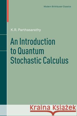 An Introduction to Quantum Stochastic Calculus K. R. Parthasarathy 9783034805650 Springer