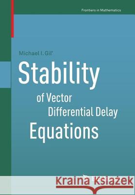 Stability of Vector Differential Delay Equations Michael I. Gil 9783034805766 Springer
