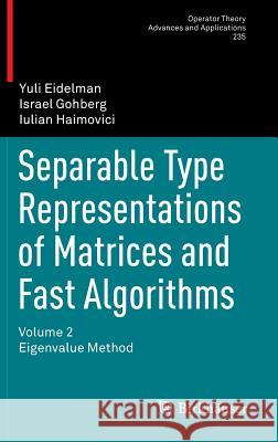 Separable Type Representations of Matrices and Fast Algorithms: Volume 2 Eigenvalue Method Eidelman, Yuli 9783034806114 Birkhauser