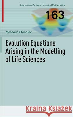 Evolution Equations Arising in the Modelling of Life Sciences Messoud Efendiev 9783034806145