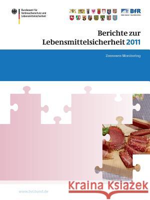 Berichte Zur Lebensmittelsicherheit 2011: Zoonosen-Monitoring Dombrowski, Saskia 9783034806596 Springer
