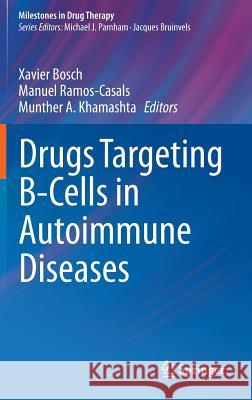 Drugs Targeting B-Cells in Autoimmune Diseases Xavier Bosch Manuel Ramos-Casals Munther A. Khamashta 9783034807050